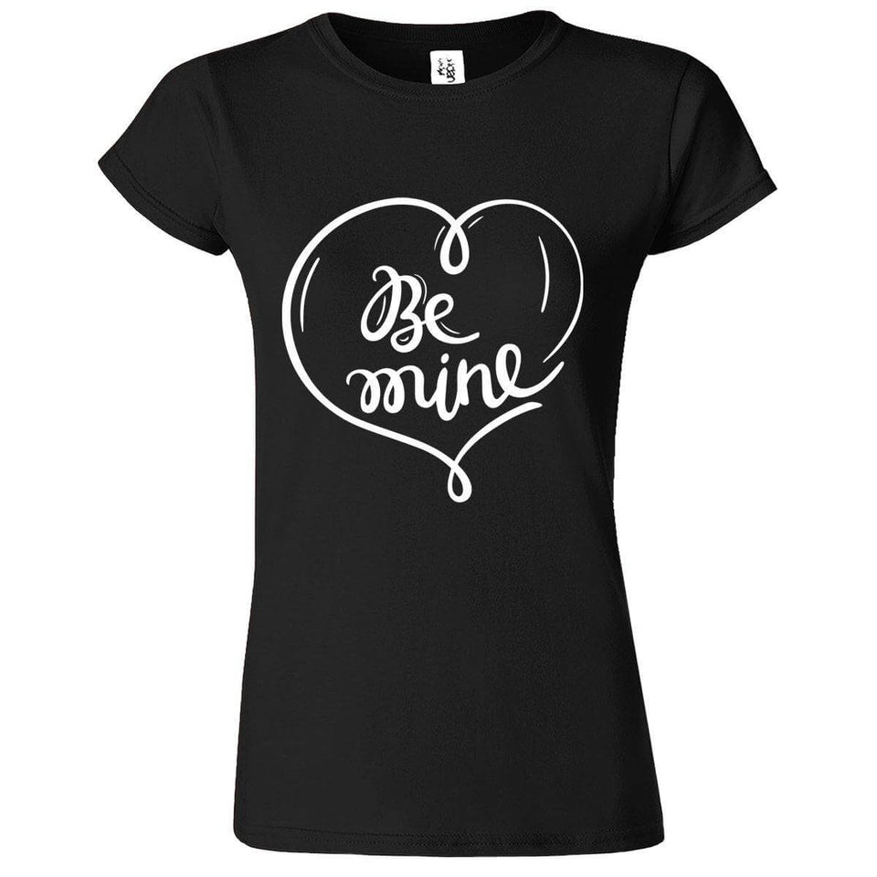 Be Mine Printed T-Shirt for Women's - ApparelinClick