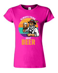 Always Think About Beer Funny Womens T-Shirt