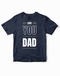 Love You Dad Father Day Sarcastic Humor Kids T-Shirt