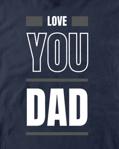Love You Dad Father Day Sarcastic Humor Kids T-Shirt