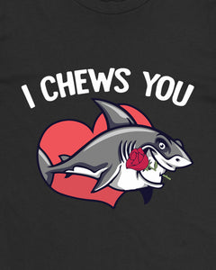 I Chew You Shark Lovers Funny Womens T-Shirt
