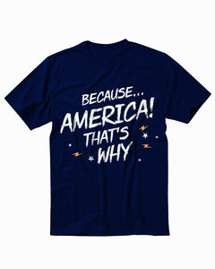 Because America Thats Why Men's T-Shirt