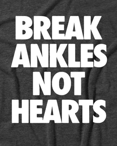 Break Ankles Not Hearts Funny Men's T-Shirt