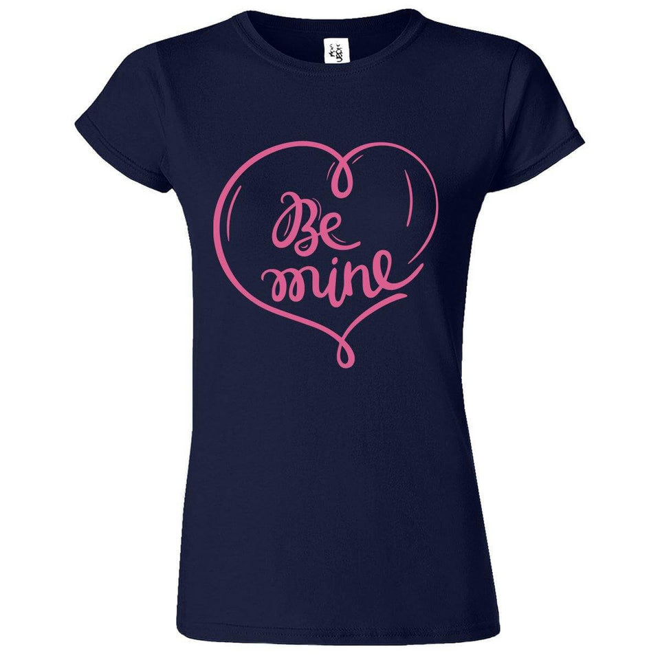 Be Mine Printed T-Shirt for Women's - ApparelinClick