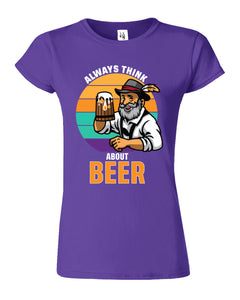 Always Think About Beer Funny Womens T-Shirt