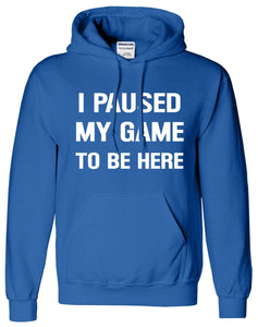 I Paused My Game To Be Here Printed Logo Unisex Hoodie - ApparelinClick