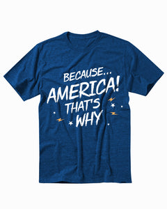 Because America Thats Why Men's T-Shirt