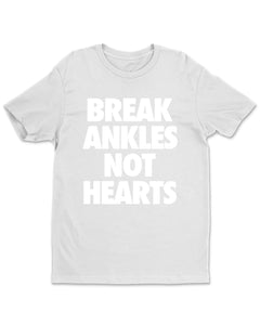 Break Ankles Not Hearts Funny Womens T-Shirt