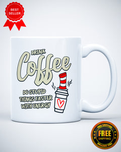 Drink Coffee Funny Ceramic Mug