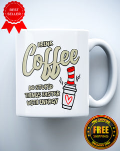 Drink Coffee Funny Ceramic Mug