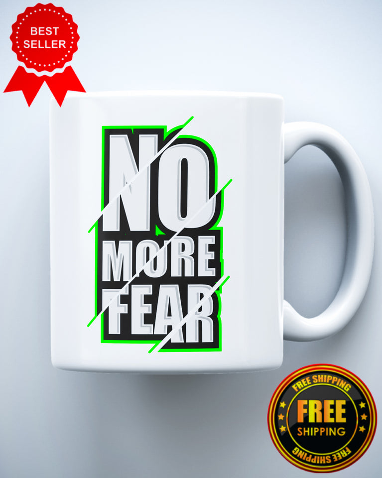 No More Fear Funny Humor Ceramic Mug