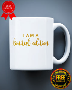 I Am A Limited Edition Funny Ceramic Mug