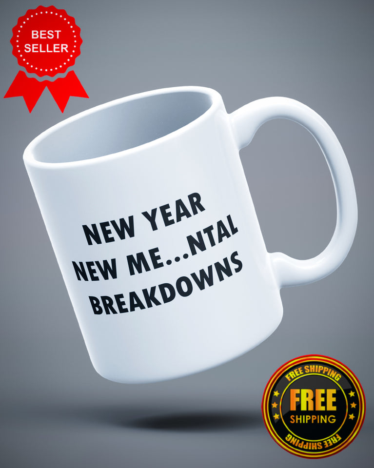 New Year New Mental Breakdowns Funny Ceramic Mug
